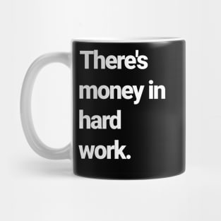 There's money in hard work Mug